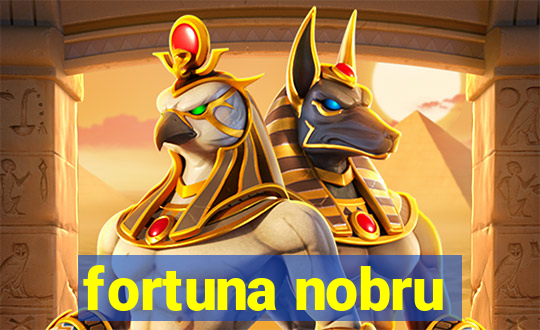 fortuna nobru